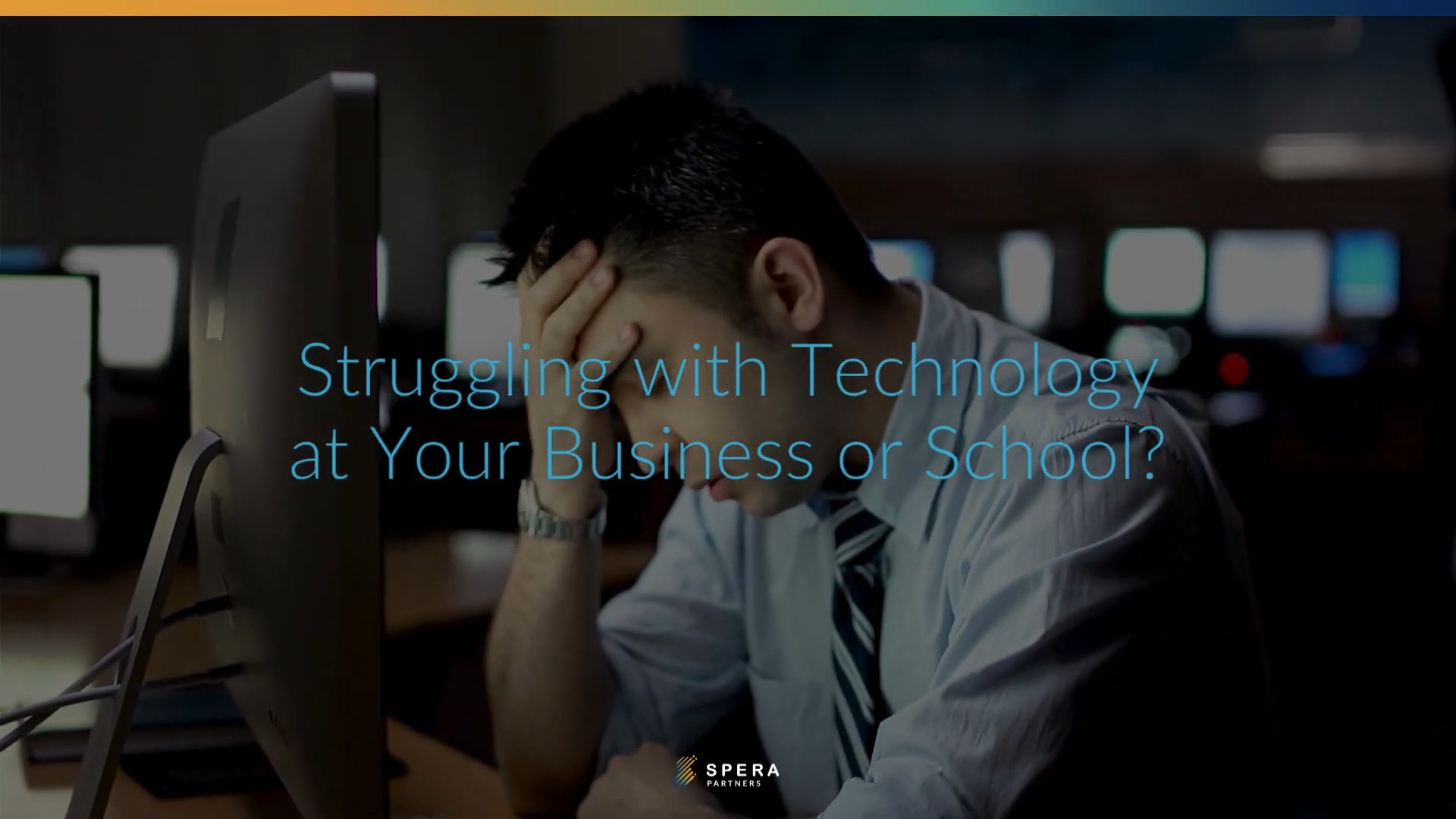 Struggling with Technology at your Business or School? Spera Partners